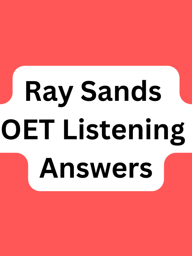 Ray Sands OET Listening Answers